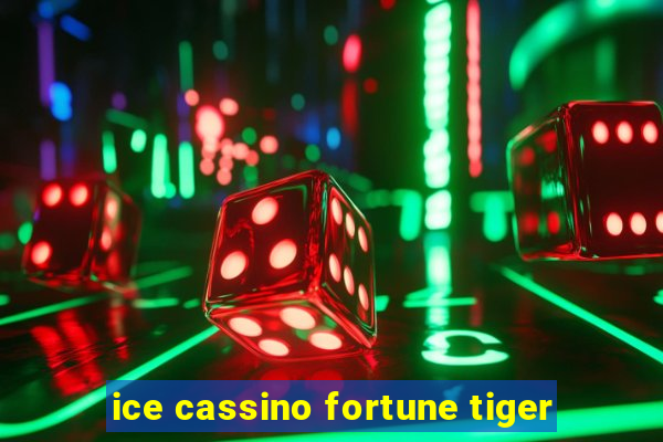 ice cassino fortune tiger